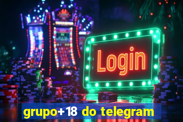 grupo+18 do telegram